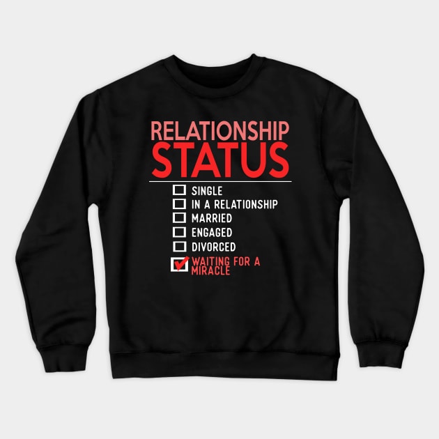 Relationship Status Waiting For A Miracle Crewneck Sweatshirt by VintageArtwork